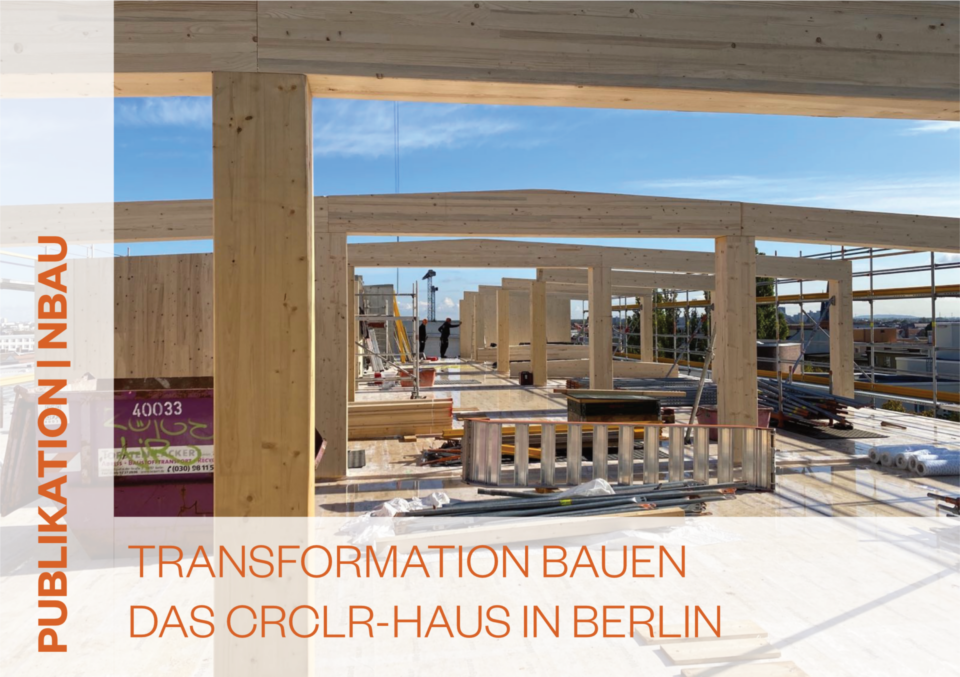 Transformation bauen – das CRCLR-Haus in Berlin