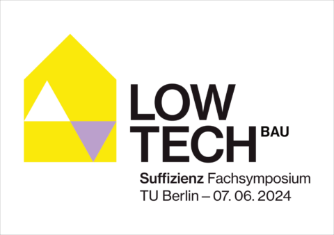 07. Juni 2024 | Fachsymposium Lowtech Bau | Thema Suffizienz | Natural Building Lab, TU Berlin